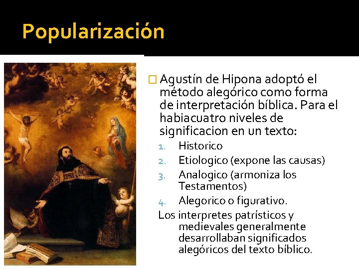 Popularización � Agustín de Hipona adoptó el método alegórico como forma de interpretación bíblica.