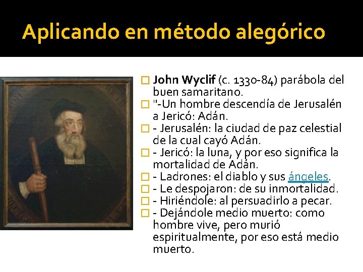 Aplicando en método alegórico � John Wyclif (c. 1330 -84) parábola del buen samaritano.