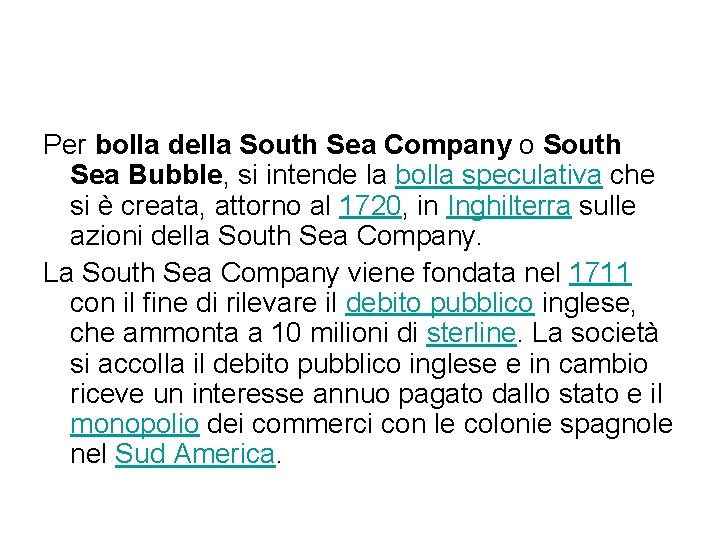 Per bolla della South Sea Company o South Sea Bubble, si intende la bolla