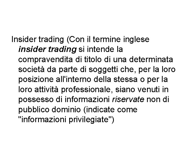 Insider trading (Con il termine inglese insider trading si intende la compravendita di titolo