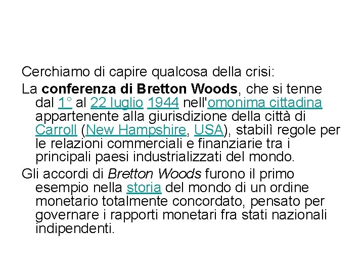 Cerchiamo di capire qualcosa della crisi: La conferenza di Bretton Woods, che si tenne