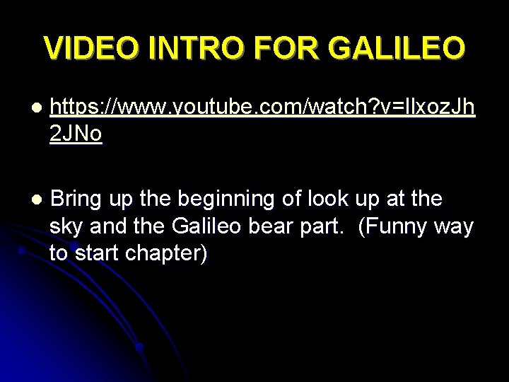 VIDEO INTRO FOR GALILEO l https: //www. youtube. com/watch? v=Ilxoz. Jh 2 JNo l