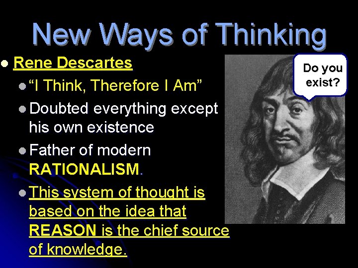 l New Ways of Thinking Rene Descartes l “I Think, Therefore I Am” l