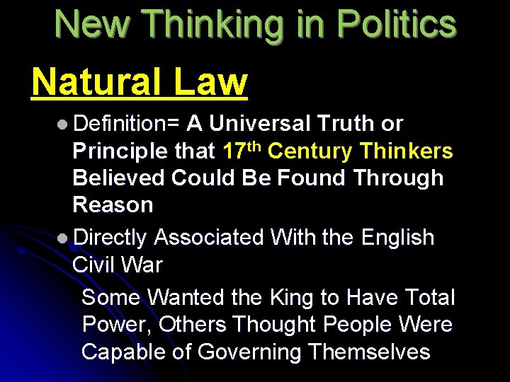 New Thinking in Politics Natural Law l Definition= A Universal Truth or Principle that