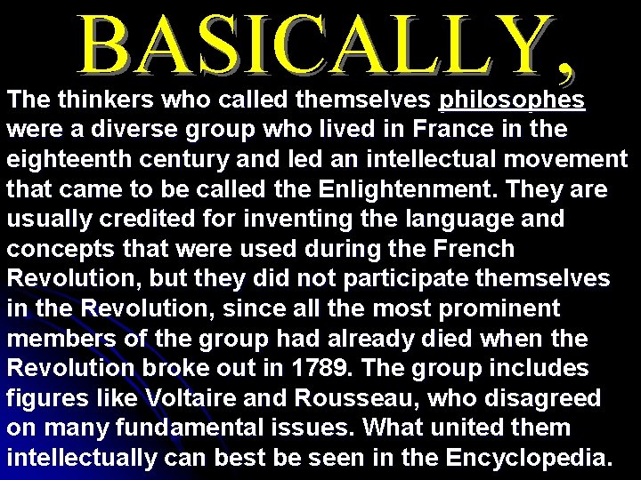 BASICALLY, The thinkers who called themselves philosophes were a diverse group who lived in