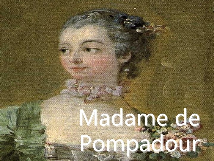 Madame de Pompadour 