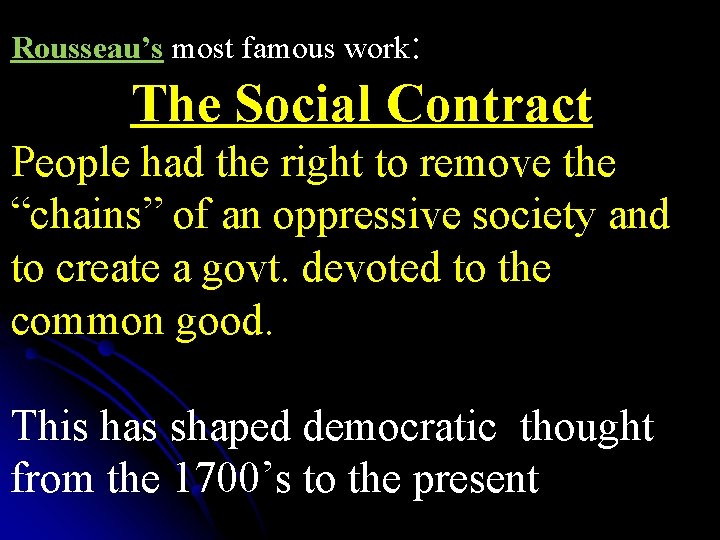 Rousseau’s most famous work: The Social Contract People had the right to remove the