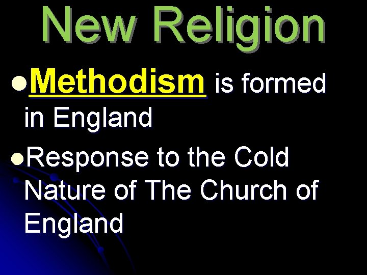 New Religion l. Methodism is formed in England l. Response to the Cold Nature