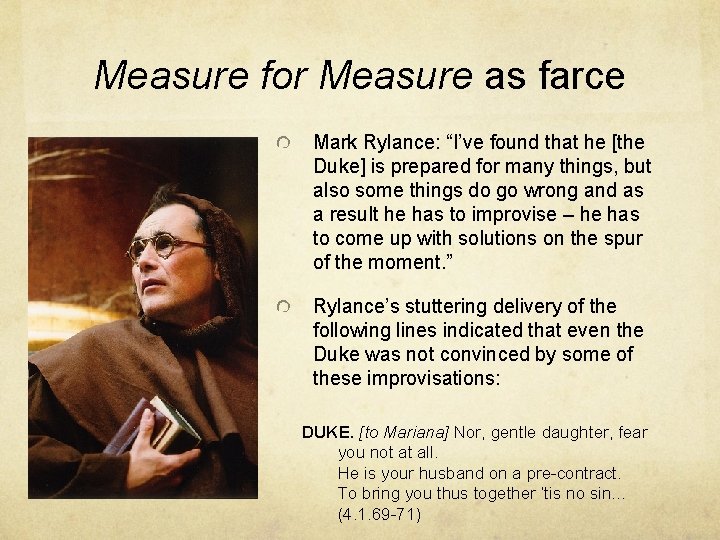 Measure for Measure as farce Mark Rylance: “I’ve found that he [the Duke] is