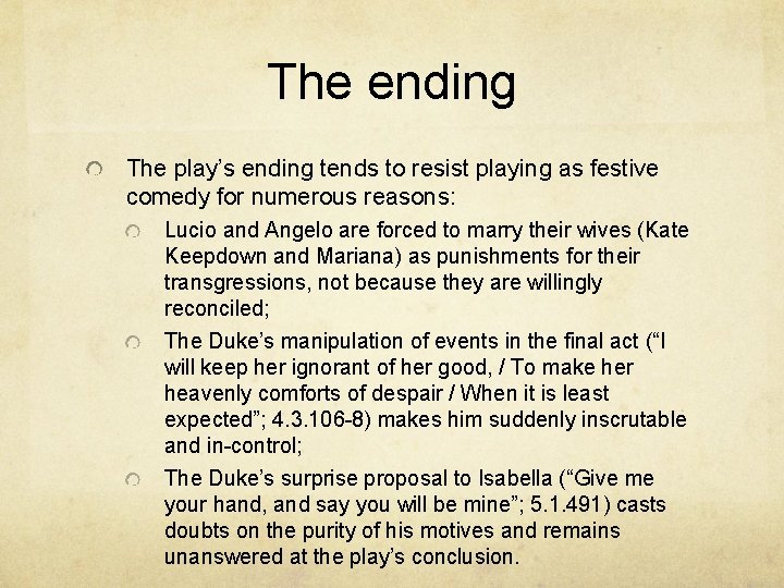 The ending The play’s ending tends to resist playing as festive comedy for numerous