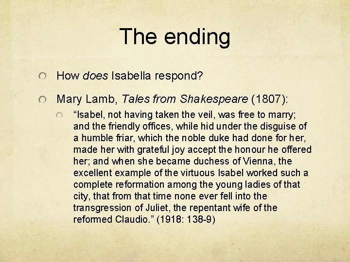 The ending How does Isabella respond? Mary Lamb, Tales from Shakespeare (1807): “Isabel, not