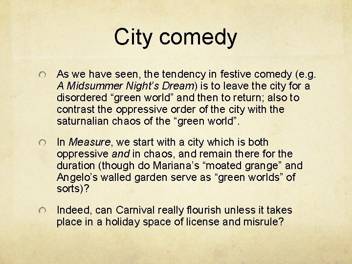 City comedy As we have seen, the tendency in festive comedy (e. g. A