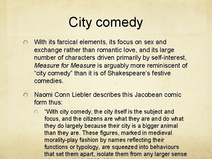 City comedy With its farcical elements, its focus on sex and exchange rather than