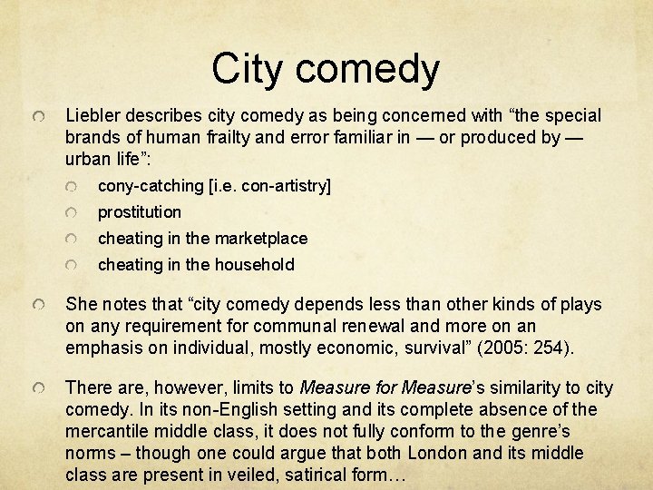 City comedy Liebler describes city comedy as being concerned with “the special brands of