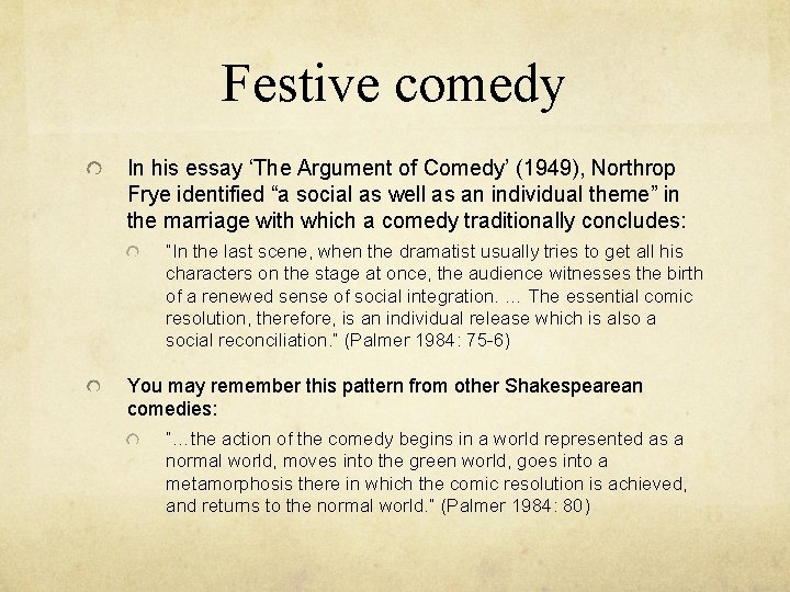 Festive comedy In his essay ‘The Argument of Comedy’ (1949), Northrop Frye identified “a