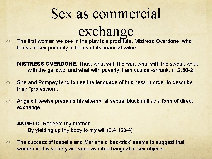 Sex as commercial exchange The first woman we see in the play is a