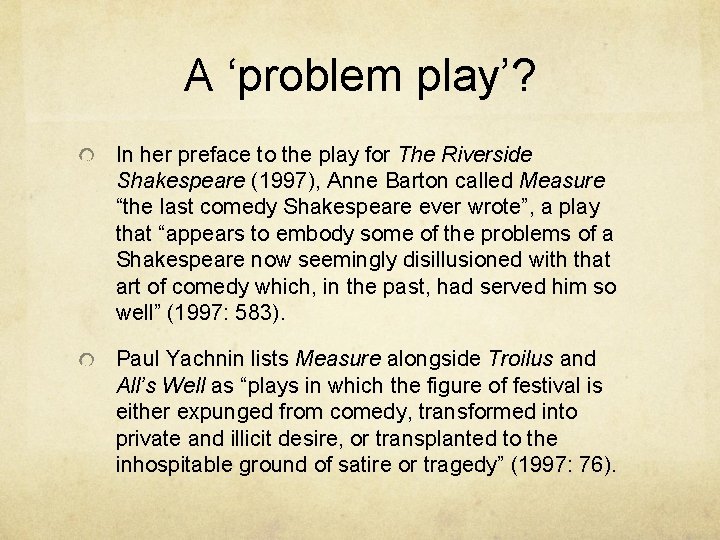 A ‘problem play’? In her preface to the play for The Riverside Shakespeare (1997),