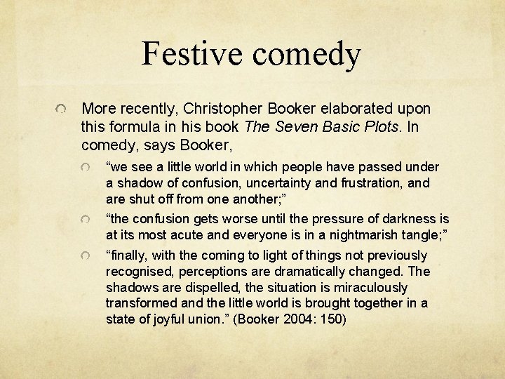 Festive comedy More recently, Christopher Booker elaborated upon this formula in his book The