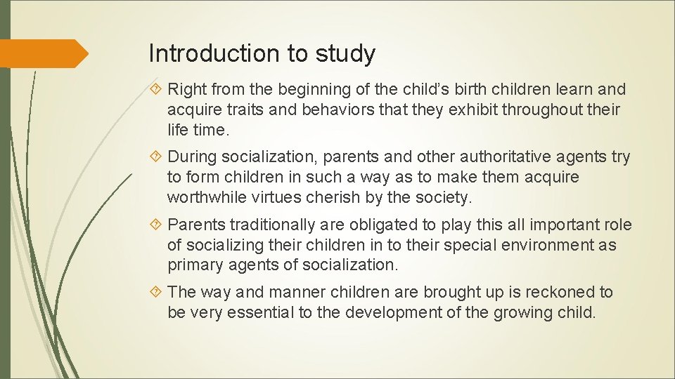 Introduction to study Right from the beginning of the child’s birth children learn and