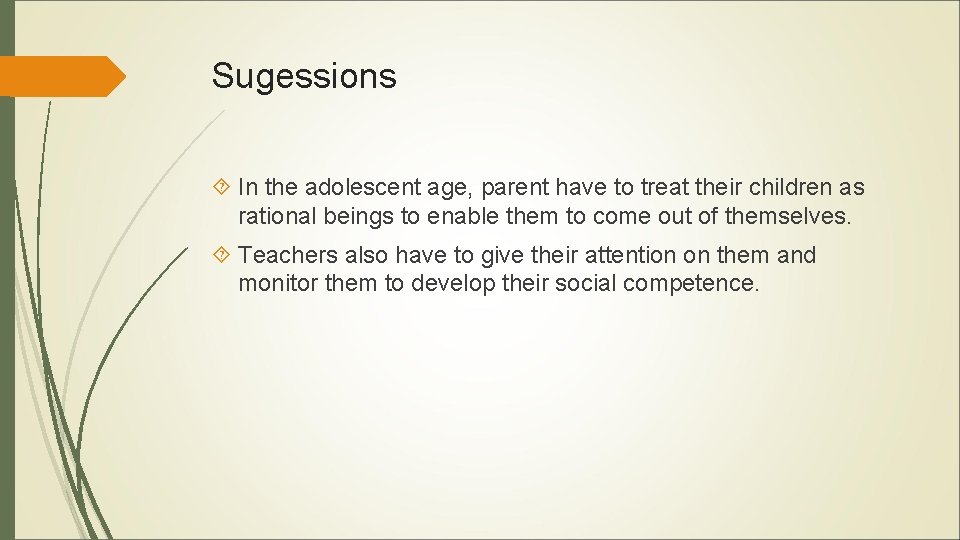 Sugessions In the adolescent age, parent have to treat their children as rational beings