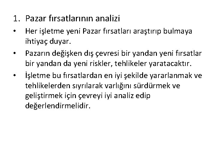 1. Pazar fırsatlarının analizi • • • Her işletme yeni Pazar fırsatları araştırıp bulmaya