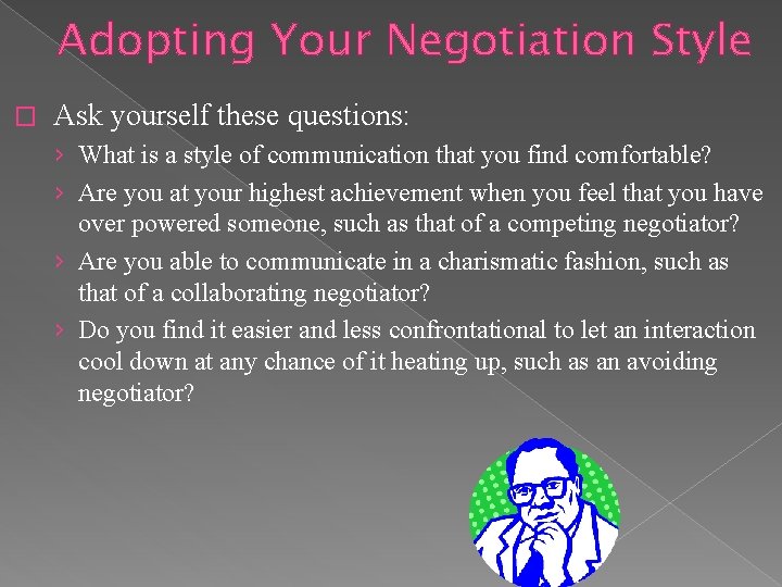 Adopting Your Negotiation Style � Ask yourself these questions: › What is a style