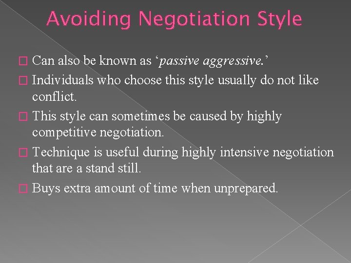 Avoiding Negotiation Style Can also be known as ‘passive aggressive. ’ � Individuals who