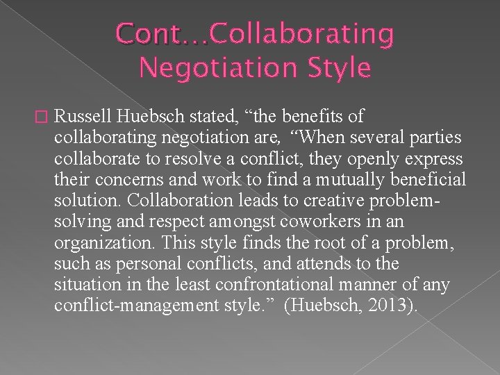 Cont…Collaborating Cont… Negotiation Style � Russell Huebsch stated, “the benefits of collaborating negotiation are,