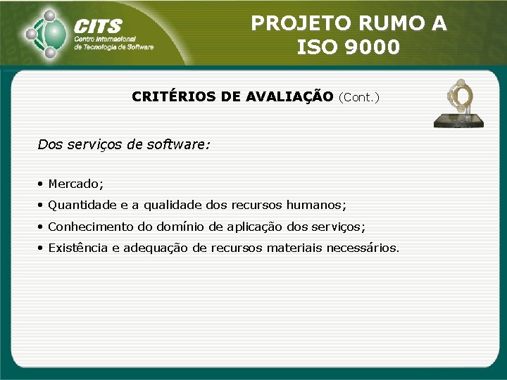 PROJETO RUMO A ISO 9000 CRITÉRIOS DE AVALIAÇÃO (Cont. ) Dos serviços de software: