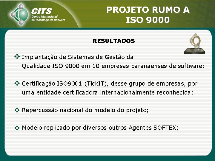 PROJETO RUMO A ISO 9000 RESULTADOS Implantação de Sistemas de Gestão da Qualidade ISO