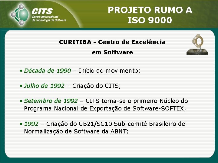 PROJETO RUMO A ISO 9000 CURITIBA - Centro de Excelência em Software • Década