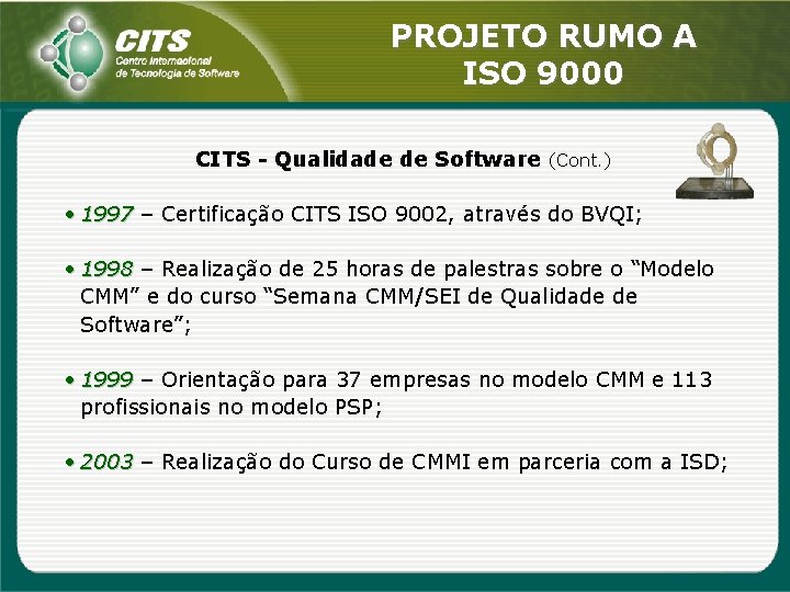 PROJETO RUMO A ISO 9000 CITS - Qualidade de Software (Cont. ) • 1997