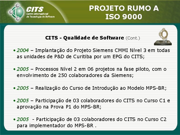 PROJETO RUMO A ISO 9000 CITS - Qualidade de Software (Cont. ) • 2004
