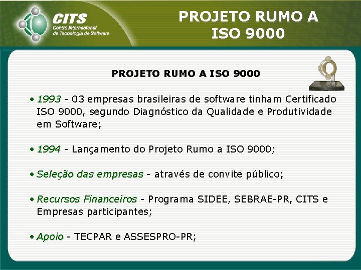 PROJETO RUMO A ISO 9000 • 1993 - 03 empresas brasileiras de software tinham