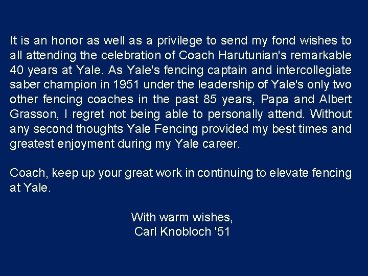 It is an honor as well as a privilege to send my fond wishes
