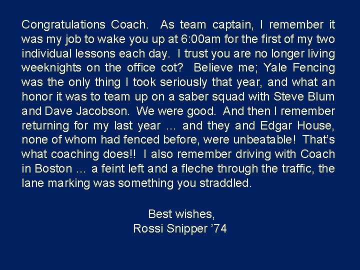 Congratulations Coach. As team captain, I remember it was my job to wake you