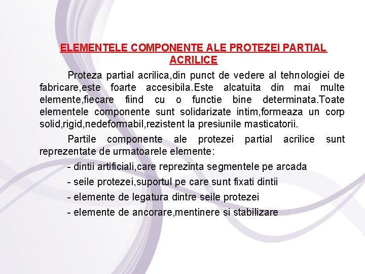 ELEMENTELE COMPONENTE ALE PROTEZEI PARTIAL ACRILICE Proteza partial acrilica, din punct de vedere al