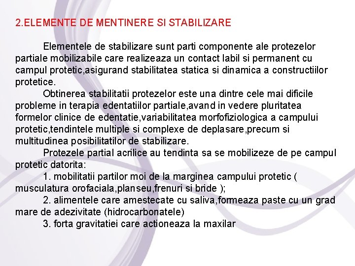 2. ELEMENTE DE MENTINERE SI STABILIZARE Elementele de stabilizare sunt parti componente ale protezelor