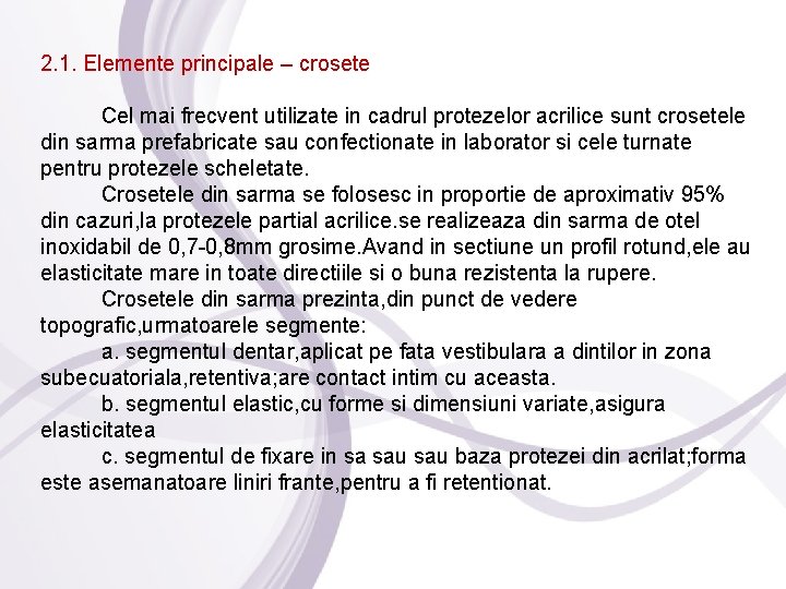 2. 1. Elemente principale – crosete Cel mai frecvent utilizate in cadrul protezelor acrilice