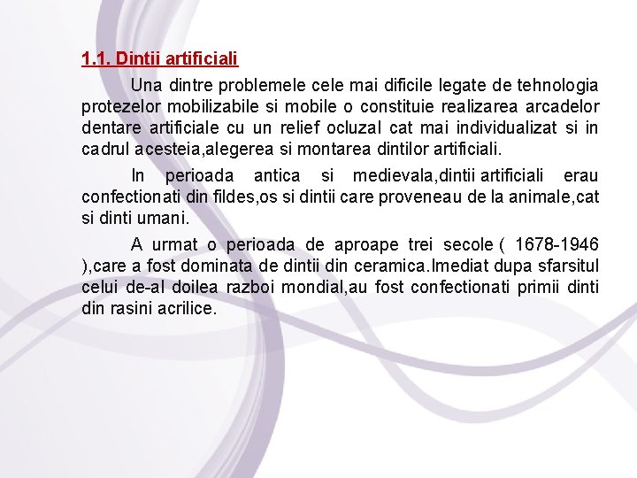 1. 1. Dintii artificiali Una dintre problemele cele mai dificile legate de tehnologia protezelor