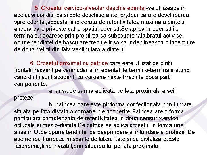 5. Crosetul cervico-alveolar deschis edental-se utilizeaza in aceleasi conditii ca si cele deschise anterior,