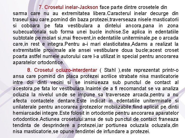 7. Crosetul inelar-Jackson face parte dintre crosetele din sarma care nu au extremitatea libera.