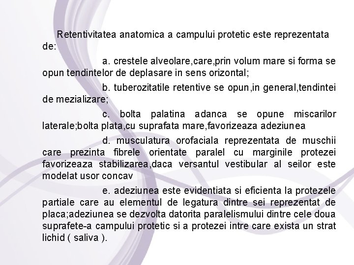 Retentivitatea anatomica a campului protetic este reprezentata de: a. crestele alveolare, care, prin volum