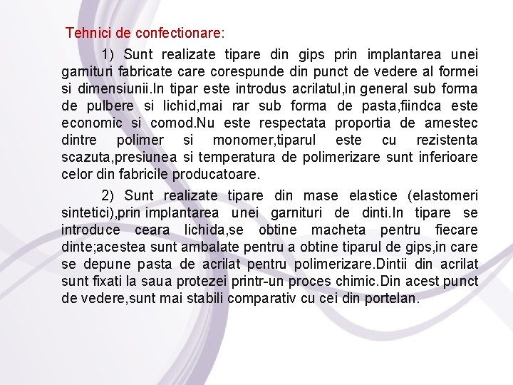  Tehnici de confectionare: 1) Sunt realizate tipare din gips prin implantarea unei garnituri