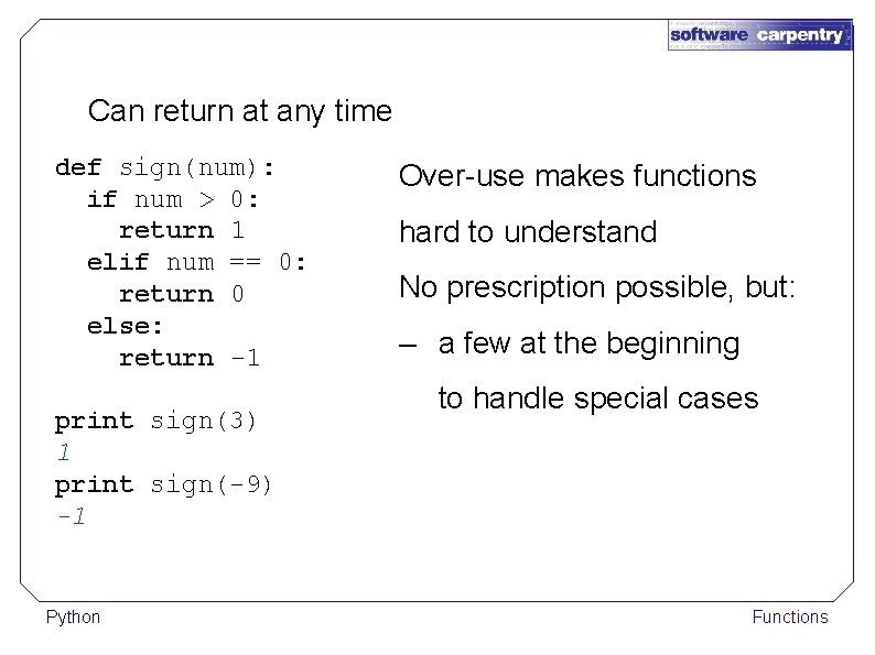 Can return at any time def sign(num): if num > 0: return 1 elif