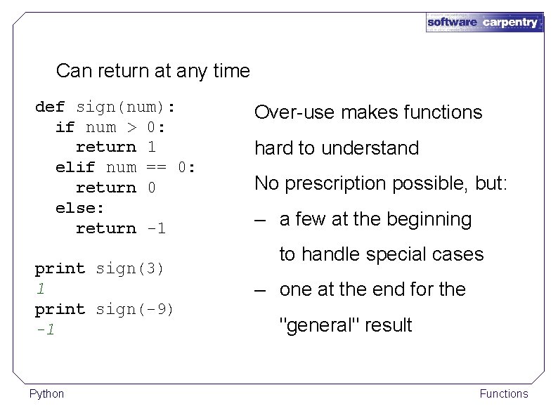 Can return at any time def sign(num): if num > 0: return 1 elif