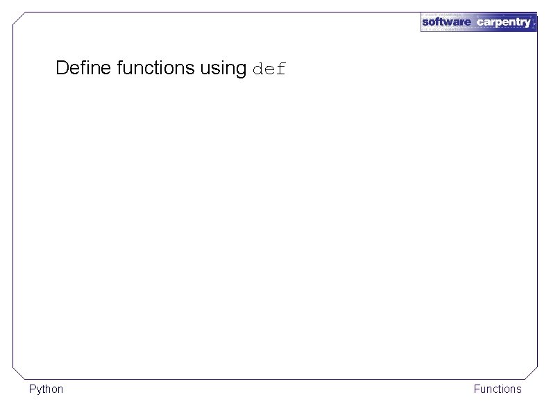 Define functions using def Python Functions 