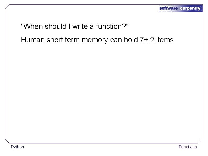 "When should I write a function? " Human short term memory can hold 7±