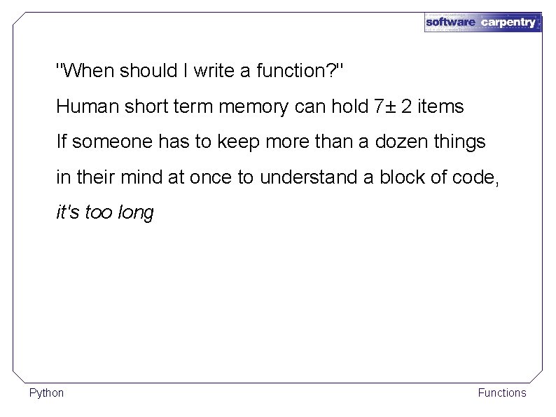 "When should I write a function? " Human short term memory can hold 7±