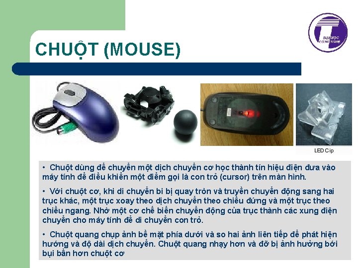 CHUỘT (MOUSE) • Chuột dùng để chuyển một dịch chuyển cơ học thành tín
